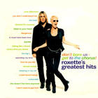 Roxette - Don't Bore Us - Get To The Chorus! - pikkukuva 1