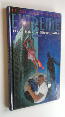 Iiro Seppänen : Extreme : uskalluksen äärirajoilla