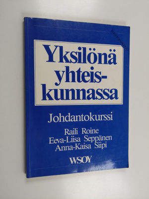 Raili Roine : Yksilönä yhteiskunnassa : johdantokurssi