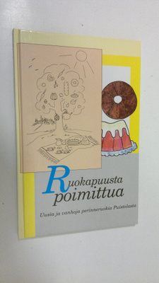 Ruokapuusta poimittua : Uusia ja vanhoja perinneruokia Pu...