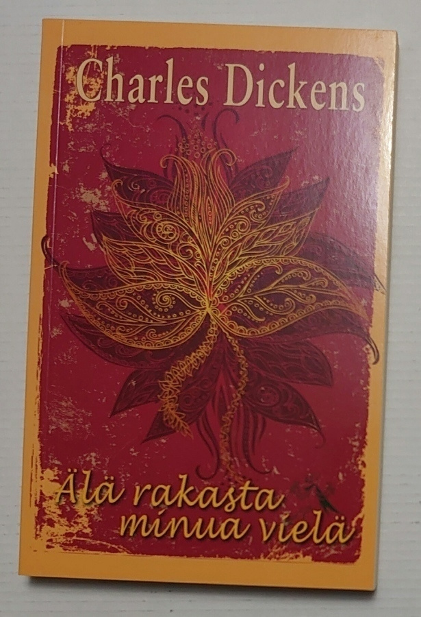 Charles Dickens - Älä rakasta minua vielä