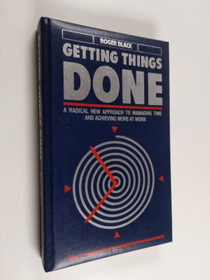 Roger Black : Getting things done : a radical new approac...
