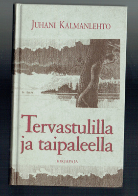 Juhani Kalmanlehto: Tervastulilla ja taipaleella