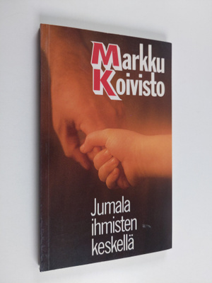 Markku Koivisto : Jumala ihmisten keskellä