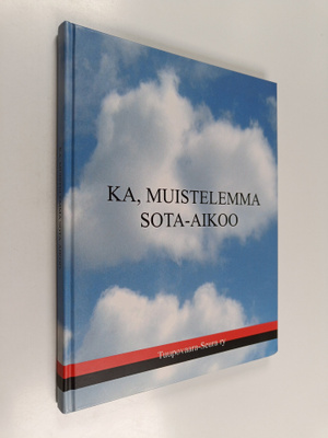 Teuvo Kuivalainen : Ka, muistelemma sota-aikoo