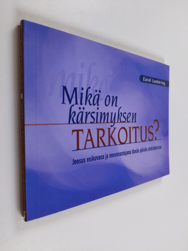 Carol Luebering : Mikä on kärsimyksen tarkoitus? : Jeesus...