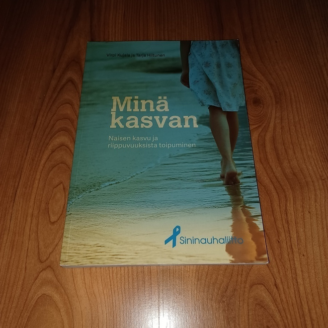 Minä kasvan – naisen kasvu ja riippuvuuksista toipuminen