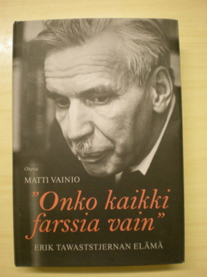Matti Vainio: "Onko kaikki farssia vain" Erik Tawastjernan