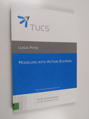 Luigia Petre : Modeling with Action Systems
