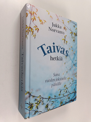 Jukka Norvanto : Taivashetkiä : Sana vuoden jokaiselle pä...