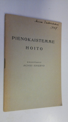 Agnes Sinervo : Pienokaistemme hoito