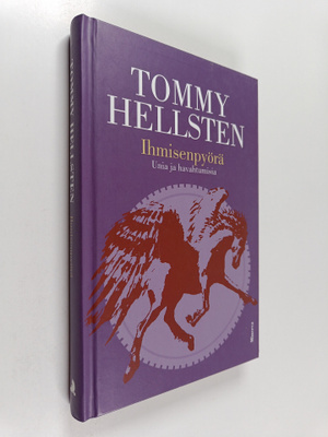 Tommy Hellsten : Ihmisenpyörä : unia ja havahtumisia