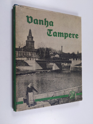 Uuno Sinisalo : Vanha Tampere : kuvateos hävinneestä ja m...
