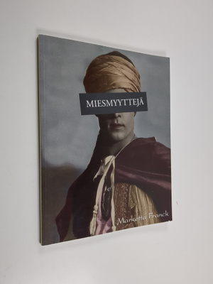 Marketta Franck : Miesmyyttejä
