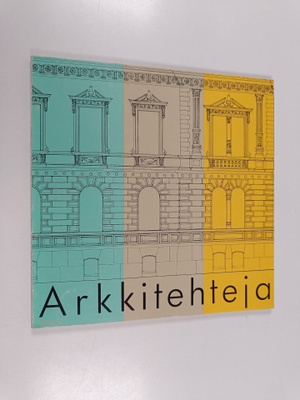 Arkkitehteja : Architectan 40-vuotisnäyttely = Architects...