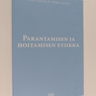 Pekka Louhiala ym. : Parantamisen ja hoitamisen etiikka - pikkukuva 1