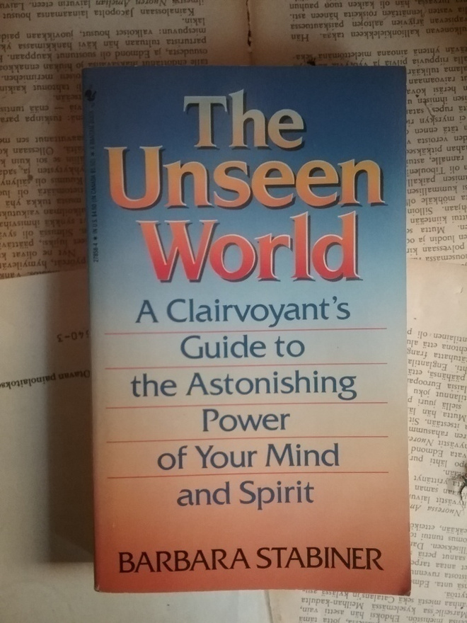 Barbara Stabiner - The Unseen World: A Clairvoyant's...