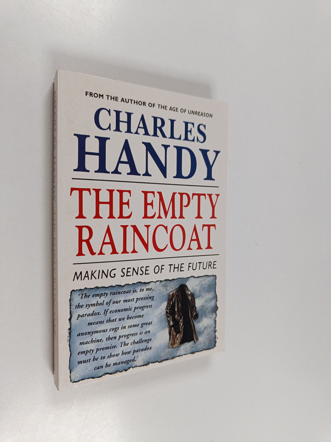 Charles Handy : The empty raincoat : making sense of the ...