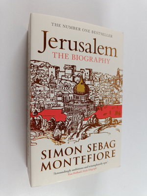 Simon Sebag Montefiore : Jerusalem : The Biography