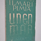 Ilmari Pimiä : Unen maa : runoja Karjalalle - pikkukuva 1