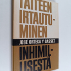 Jose Ortega y Gasset : Taiteen irtautuminen inhimillisest... - pikkukuva 1