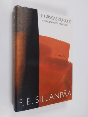 F. E. Sillanpää : Kootut teokset 2 : Hurskas kurjuus ja k...