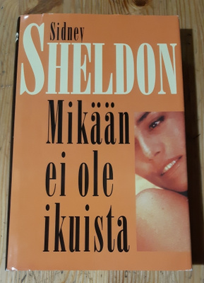 Sidney Sheldon - Mikään ei ole ikuista