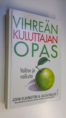John Elkington : Vihreän kuluttajan opas : valitse ja vai...