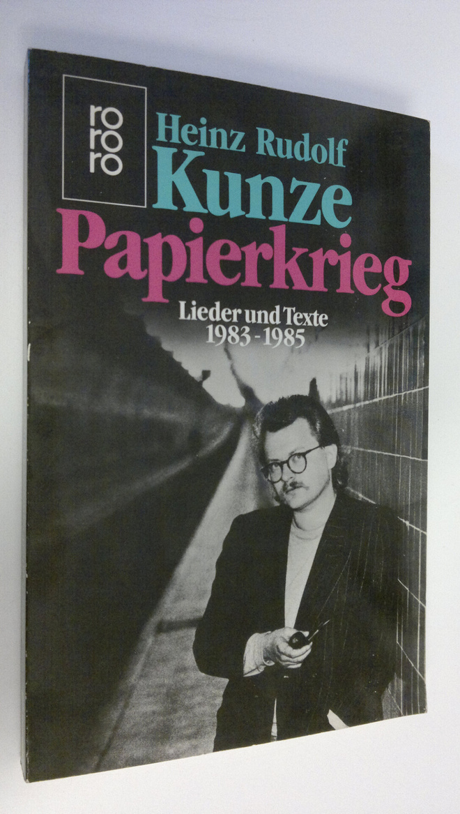 Heinz Rudolf Kunze : Papierkrieg : Lieder und Texte 1983-...