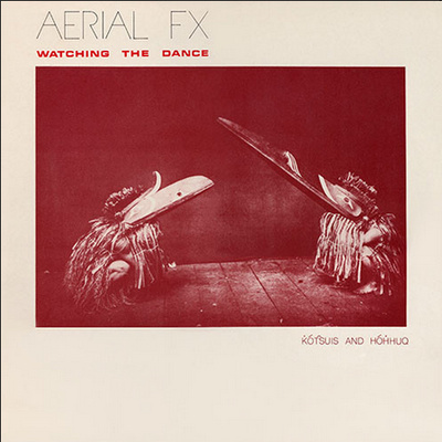 Aerial FX - Watching the Dance LP