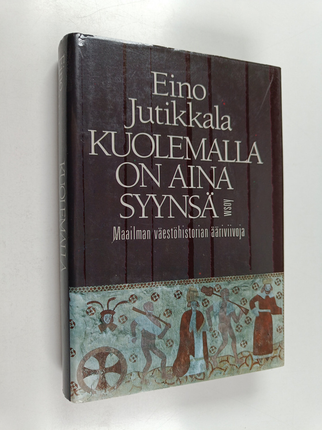 Eino Jutikkala : Kuolemalla on aina syynsä : maailman väe...
