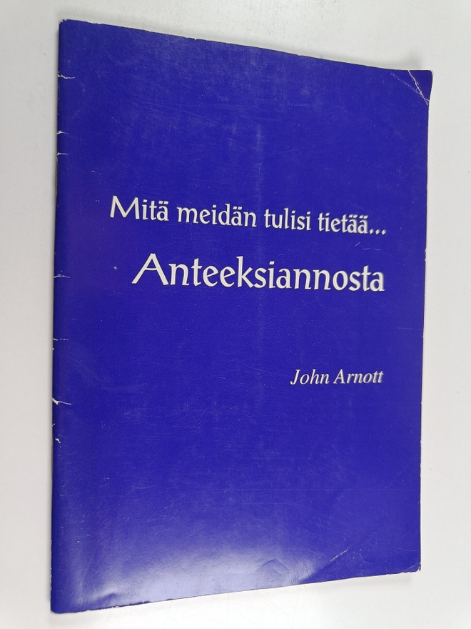 John Arnott : Mitä meidän tulisi tietää ... anteeksiannosta