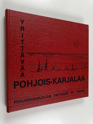 Pentti (laat.) Ruohonen : Yrittävää Pohjois-Karjalaa : 40...