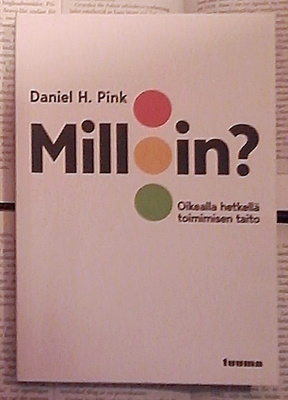 Daniel Pink - Milloin? Oikealla hetkellä toimimisen.. (nid.)