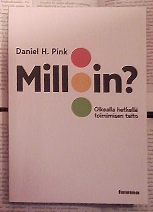 Daniel Pink - Milloin? Oikealla hetkellä toimimisen.. (nid.)