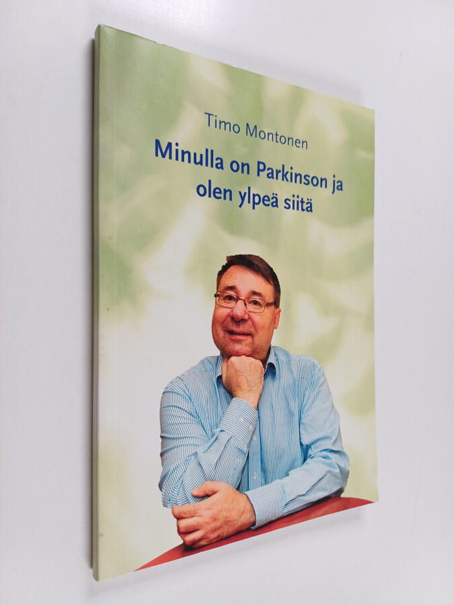 Timo Montonen : Minulla on Parkinson ja olen ylpeä siitä ...