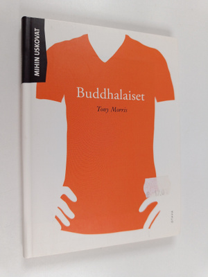 Tony Morris : Mihin uskovat buddhalaiset