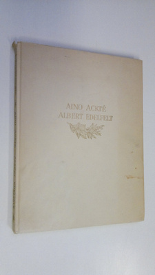 L. Wennervirta : Aino Ackte - Albert Edelfelt : eräs tait...