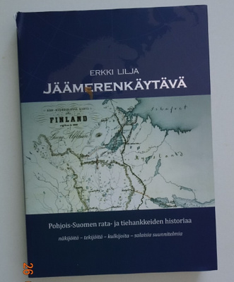 k, Erkki Lilja - Jäämerenkäytävä. Pohjois-Suomen rata- ja ti