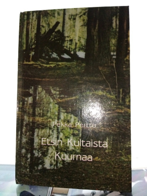 Pekka Perttu :  Etsin kultaista kuurnaa ( SIS POSTIKULU )