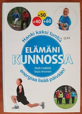 Matti Heikkinen & Sirpa Arvonen: Elämäni kunnossa