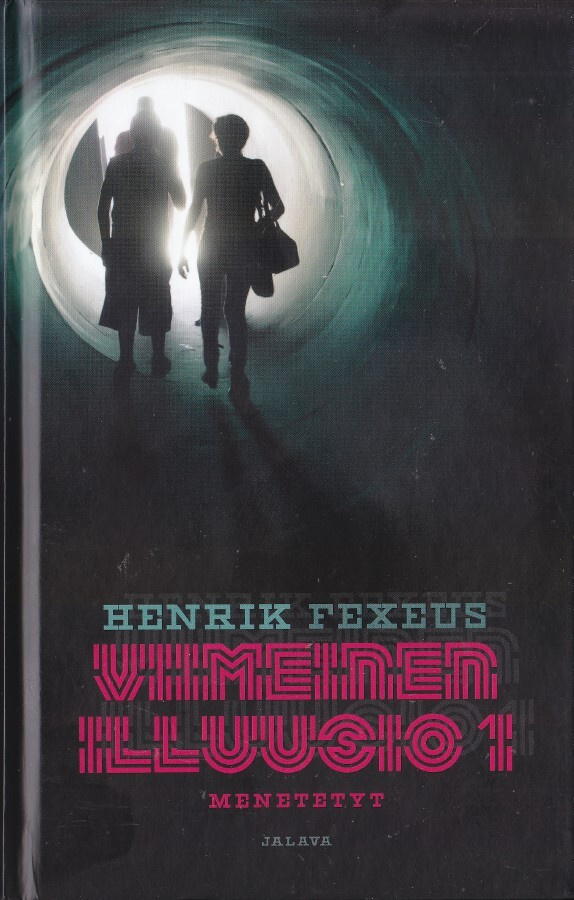 Henrik Fexeus: Viimeinen illuusio 1 Menetetyt (sid. 2019)