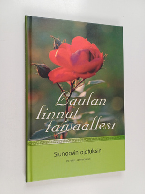 Pia Perkiö : Laulan linnut taivaallesi : siunaavin ajatuksin