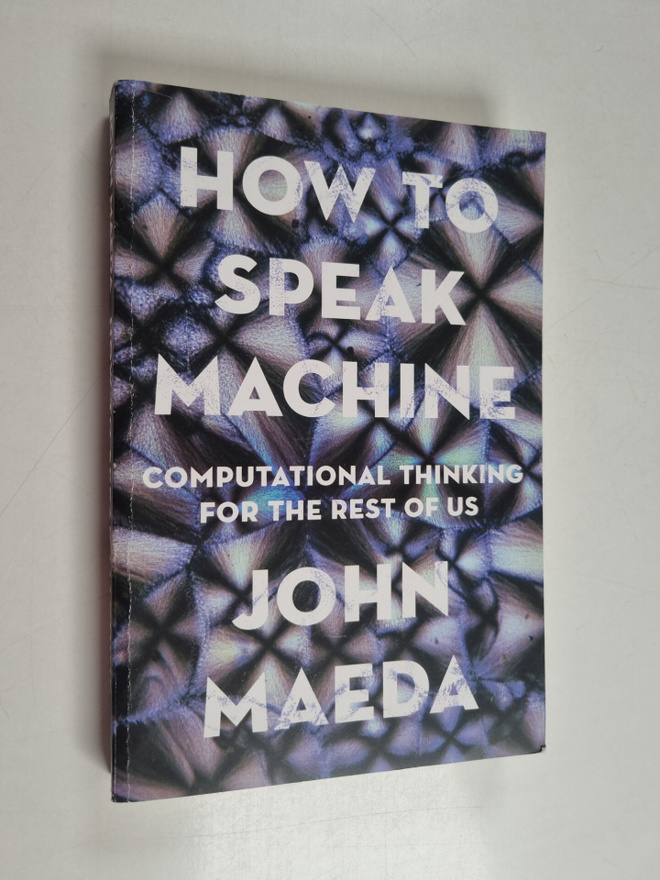 John Maeda : How to speak machine : computational thinkin...
