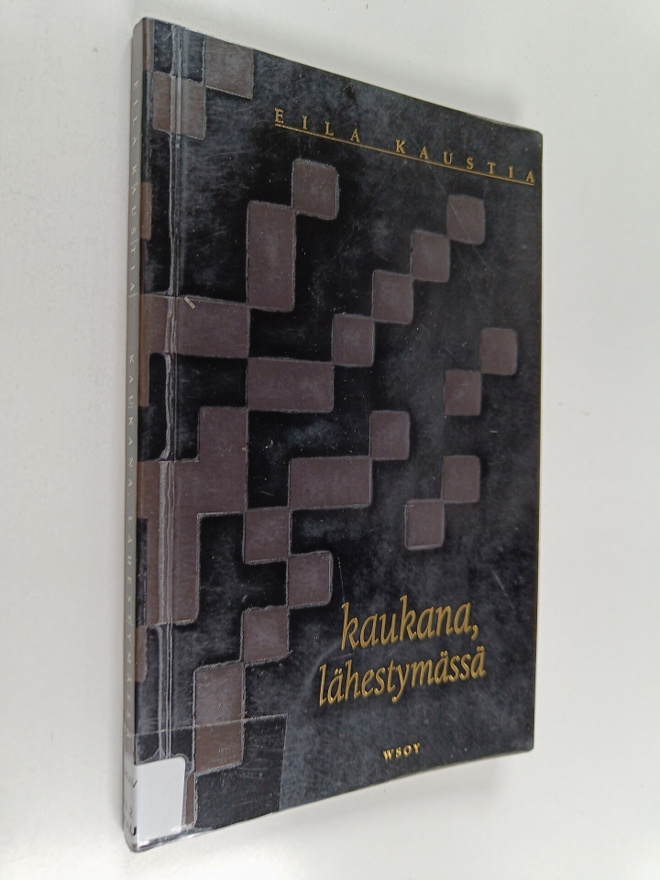 Eila Kaustia : Kaukana, lähestymässä : runoja