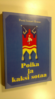 Pertti Ismari Roune : Poika ja kaksi sotaa