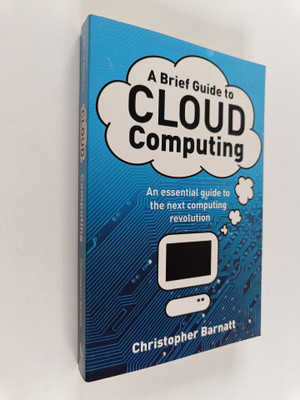 Christopher Barnatt : A brief guide to cloud computing
