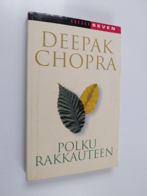 Deepak Chopra : Polku rakkauteen : miten elvytät hengen v...