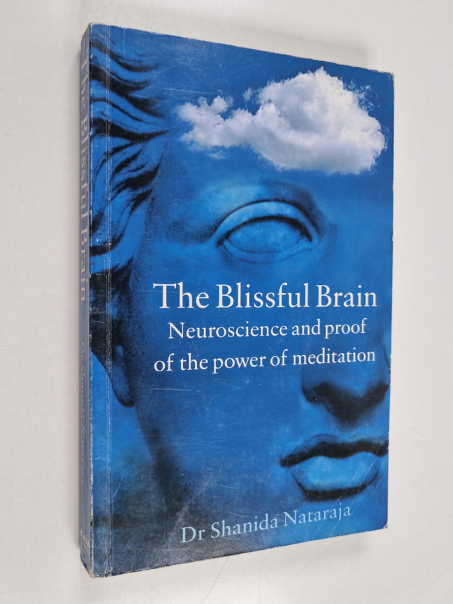 Shanida Nataraja : The blissful brain : neuroscience and ...