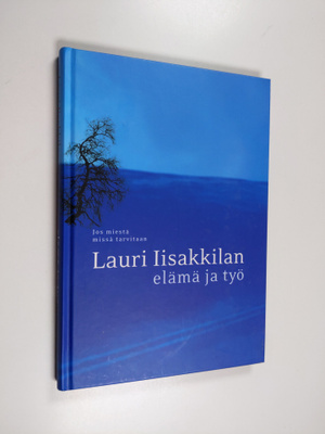 Eeva (toim.) Seppälä : Lauri Iisakkilan elämä ja työ : jo...